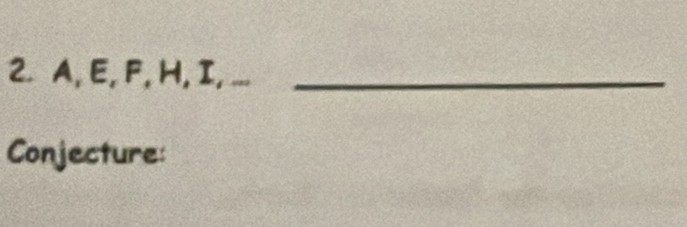 A, E, F, H, I, ..._ 
Conjecture:
