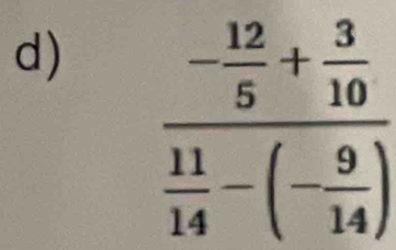 frac - 12/5 + 3/10  11/14 -(- 9/14 )