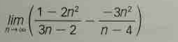 limlimits _nto ∈fty ( (1-2n^2)/3n-2 - (-3n^2)/n-4 )