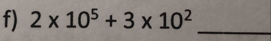 2* 10^5+3* 10^2 _