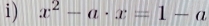 ) x^2-a· x=1-a