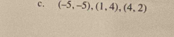 (-5,-5), (1,4),(4,2)