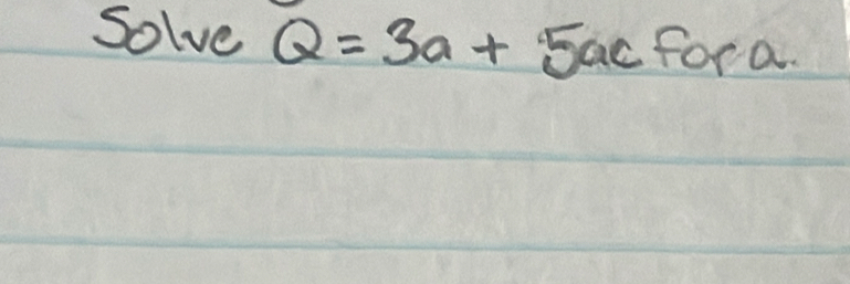 Solve Q=3a+5ac fora.