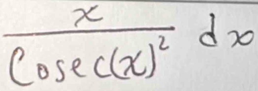 frac xcos ec(x)^2dx