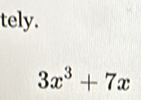 tely.
3x^3+7x