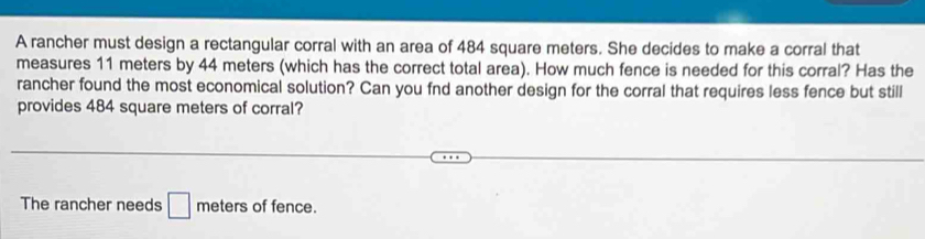 Solved: A rancher must design a rectangular corral with an area of 484 ...