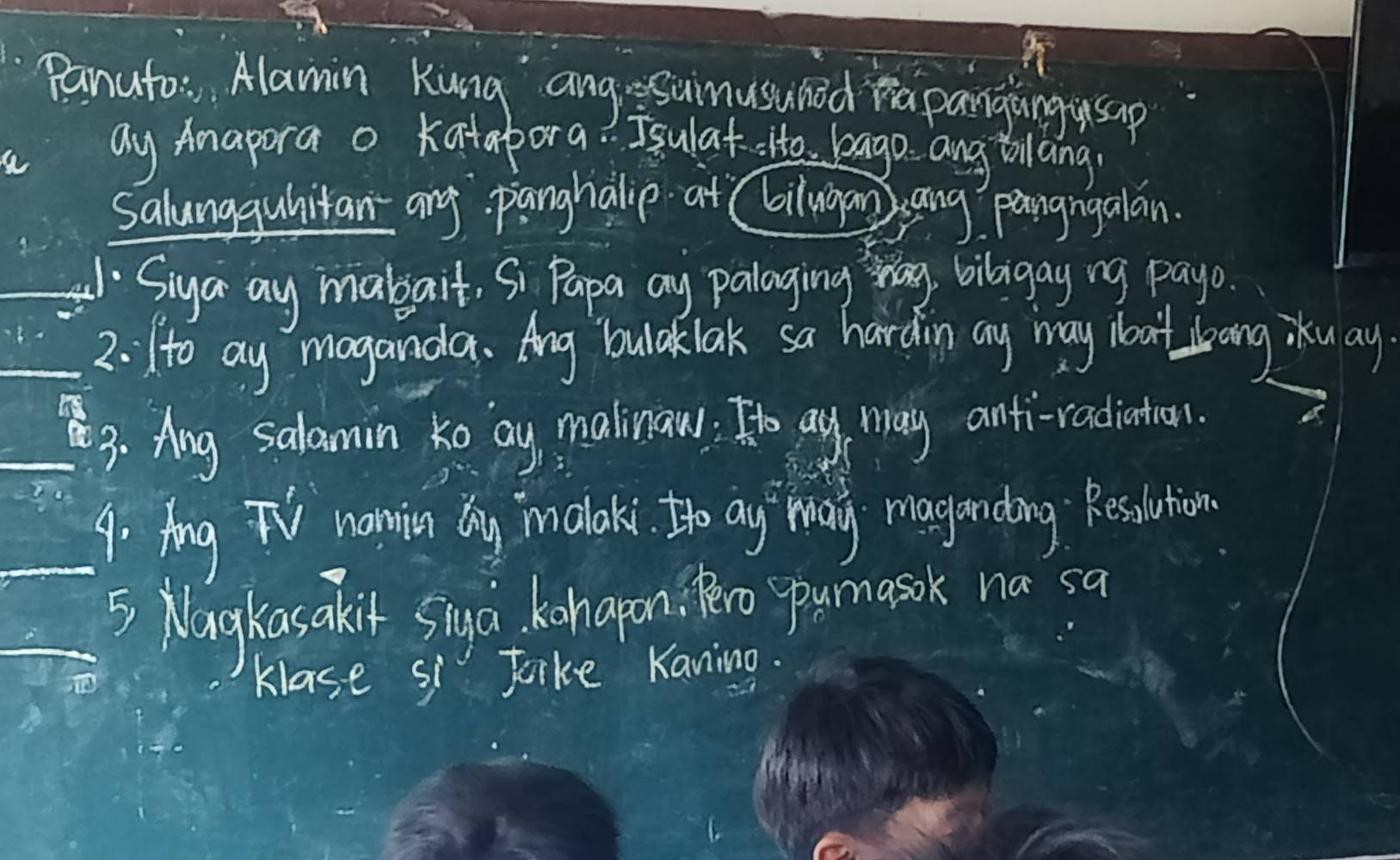 Panuto: Alamin Kung angsuimusunod rapangangysap 
ay Amapora o Katabora? Jsulat. Ho. bago ang tlang 
Salungguhitan ang. panghalip at biluigan) ang pangngalan. 
1. Siya ay mabait. S Papa ay palaging wag biligay ng payo. 
2. (o ay moganda. Ang bulak lak sa hardin ay may ioat loang iku ay 
N 3. Ang salamin to `ay malinaw. I'o ay may anti-radiation. 
9o fing TV nomin by maloks. I ay may magandong Besiution 
5 Wagkasakit siya konapon, Peo ypurmasok na sa 
Klase s tike Kaning.