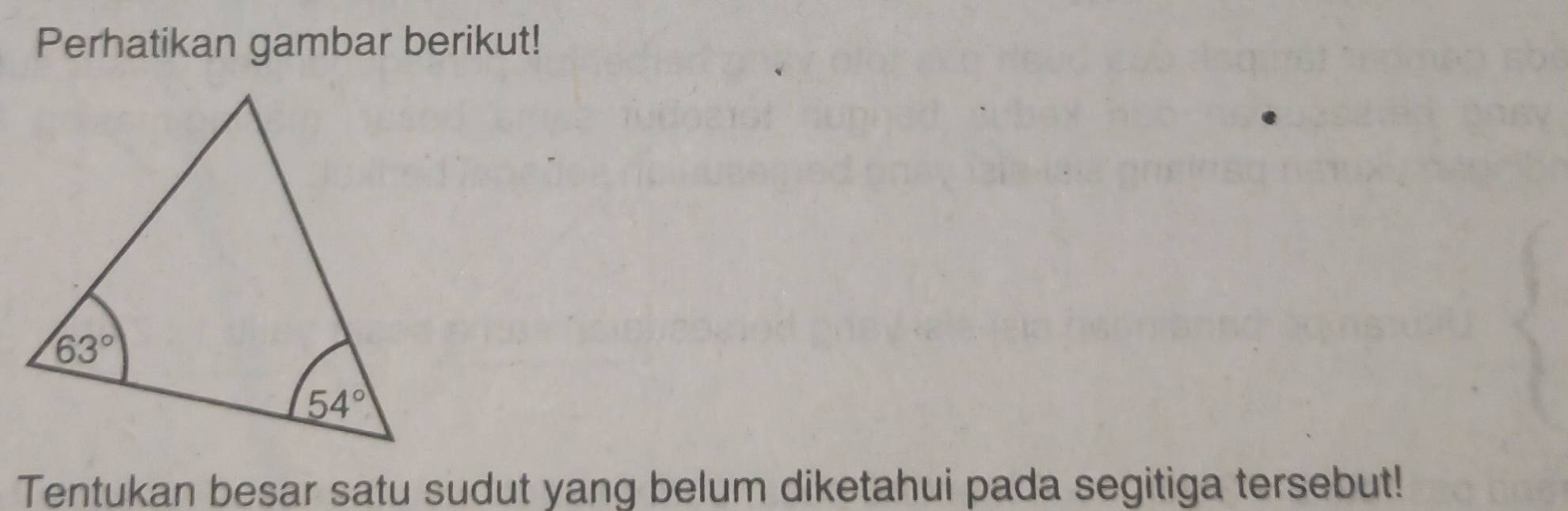 Perhatikan gambar berikut!
Tentukan besar satu sudut yang belum diketahui pada segitiga tersebut!