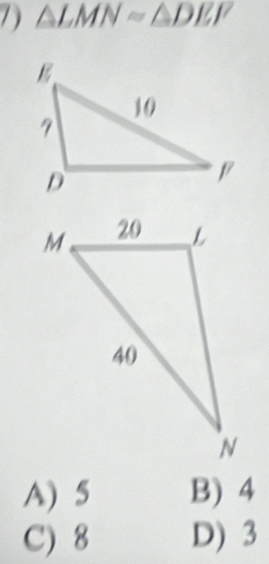 ) △ LMN≌ △ DEF
A) 5 B) 4
C) 8 D) 3