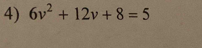 6v^2+12v+8=5