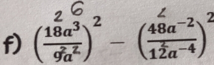 ( 18a^3/9a^2 )^2-( (48a^(-2))/12a^(-4) )^2