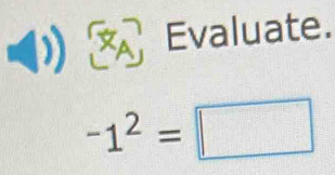 Evaluate.
-1^2=□