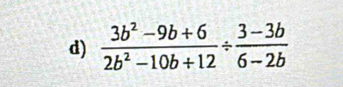  (3b^2-9b+6)/2b^2-10b+12 /  (3-3b)/6-2b 