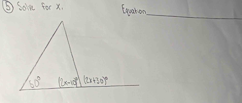 ⑤ Solve for x.
Equarion
_