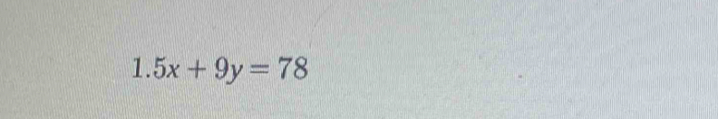 1.5x+9y=78