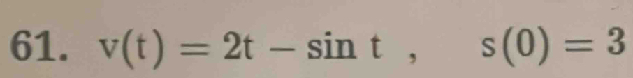 v(t)=2t-sin t, s(0)=3