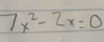 7x^2-2x=0