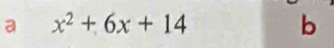 a x^2+6x+14
b