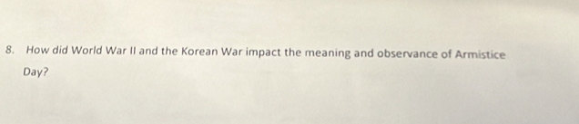 How did World War II and the Korean War impact the meaning and observance of Armistice 
Day?