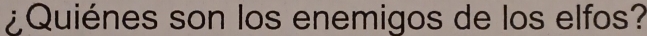 ¿Quiénes son los enemigos de los elfos?