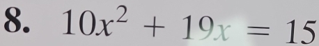 10x^2+19x=15