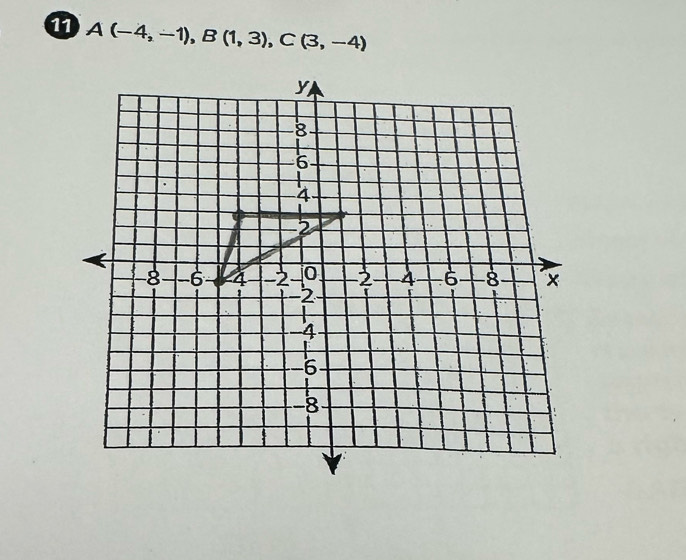 11 A(-4,-1), B(1,3), C(3,-4)