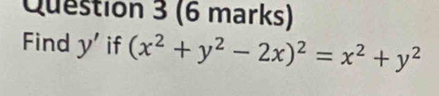 Find y' if (x^2+y^2-2x)^2=x^2+y^2