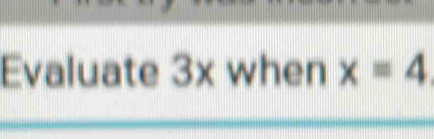 Evaluate x I when x=4