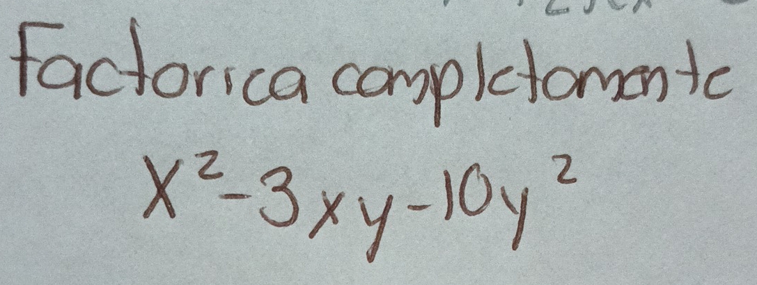 factorica compiclomentic
x^2-3xy-10y^2