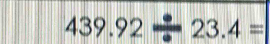 439.92= 23.4=
|||
|