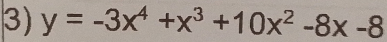 y=-3x^4+x^3+10x^2-8x-8