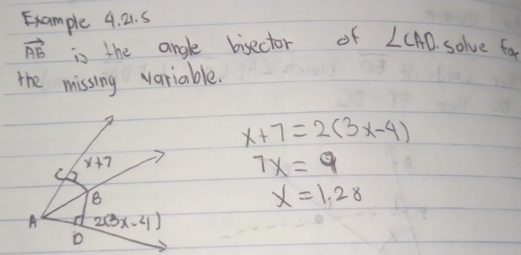 Example 4. 21. 5
vector AB is the angle bisector of ∠ CAD solve f_a
the missing variable.
x+7=2(3x-4)
7x=9
x=1.28