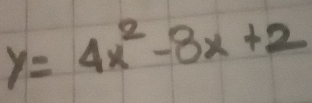 y=4x^2-8x+2