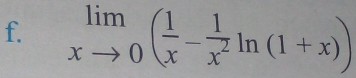 limlimits _xto 0( 1/x - 1/x^2 ln (1+x))