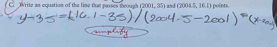 Write an equation of the line that passes through ( 2001.35) and (2004.5, 16.1) points.