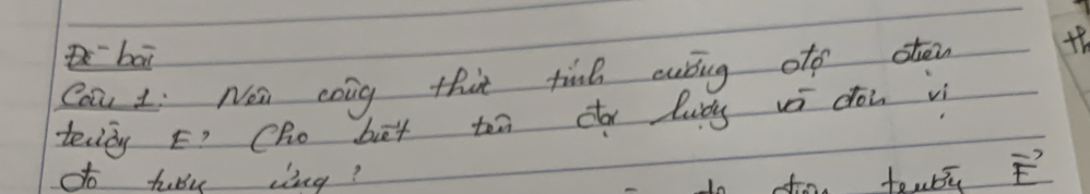 Bbāi 
Coa Li Ne cong thit tind cubng otf oten 
tecdy E? Cho bet tn do luòy vé doi vì 
do huby ving? doo toubú vector E