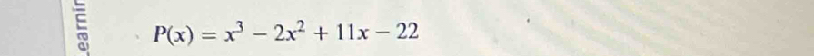 P(x)=x^3-2x^2+11x-22