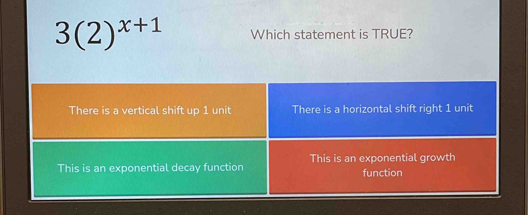 3(2)^x+1 Which statement is TRUE?