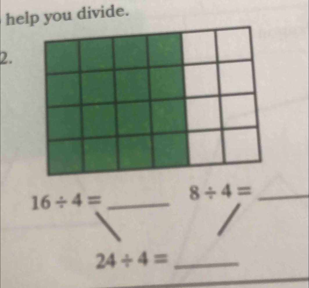 help you divide. 
2.
16/ 4= _
8/ 4= _
24/ 4= _