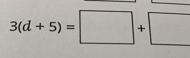 3(d+5)=□ +□