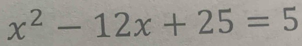 x^2-12x+25=5