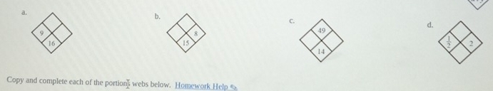 b,
C.
d.
9
8
16
is
14
Copy and complete each of the portion] webs below. Homework Help _