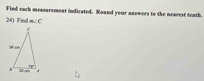 Find each measurement indicated. Round your answers to the nearest tenth.
24) Find m∠ C