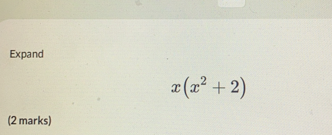 Expand
x(x^2+2)
(2 marks)