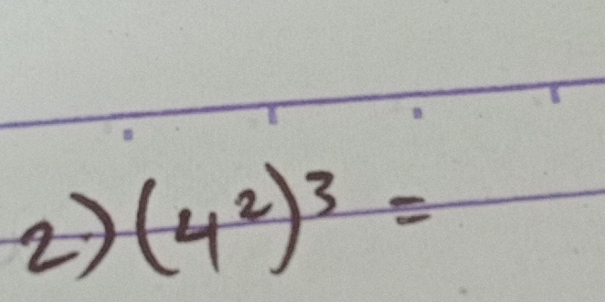 (4^2)^3=