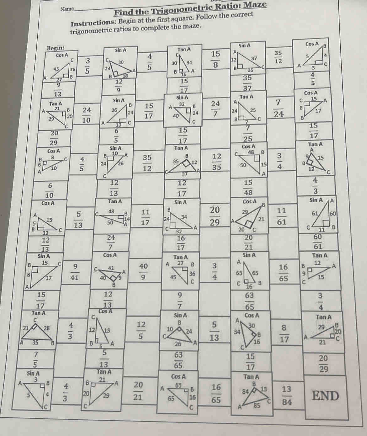 Name
_Find the Trigonometric Ratio: Maze
Instructions: Begin at the first square. Follow the correct
trigonometric ratios to complete the maze.