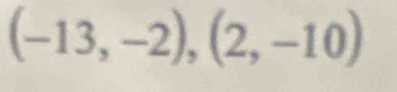 (-13,-2),(2,-10)