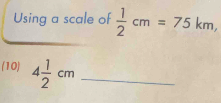 Using a scale of  1/2 cm=75km, 
(10)
4 1/2 cm _