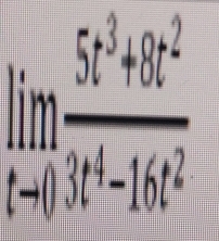 limlimits _tto 0 (5t^3+8t^2)/3t^4-16t^2 