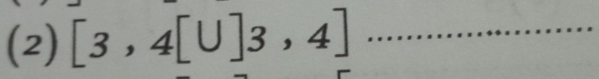 (2) [3,4[∪ ]3,4] _